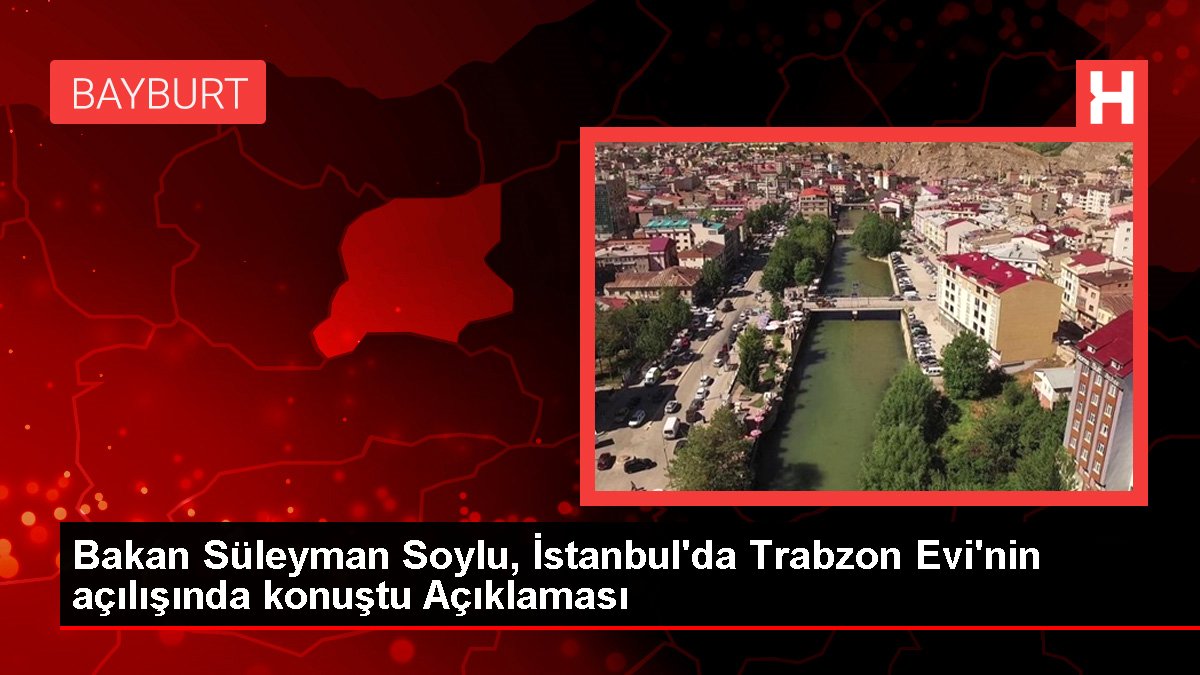 Bakan Süleyman Soylu, İstanbul'da Trabzon Konutu'nun açılışında konuştu Açıklaması