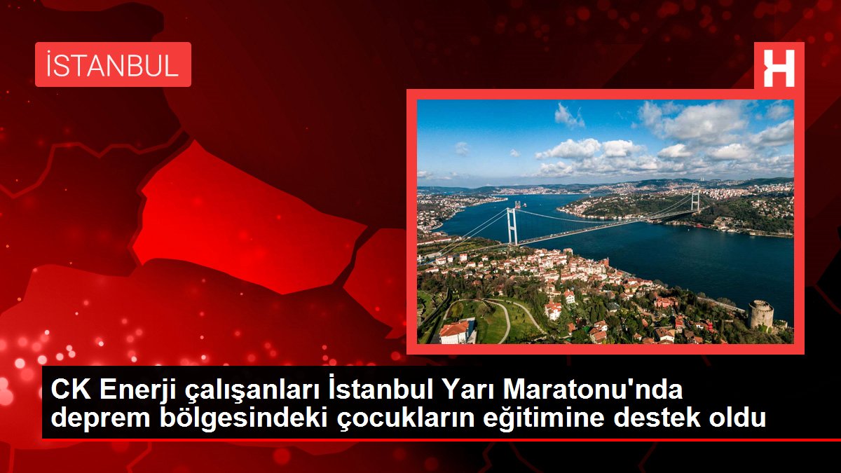 CK Güç çalışanları İstanbul Yarı Maratonu'nda sarsıntı bölgesindeki çocukların eğitimine dayanak oldu