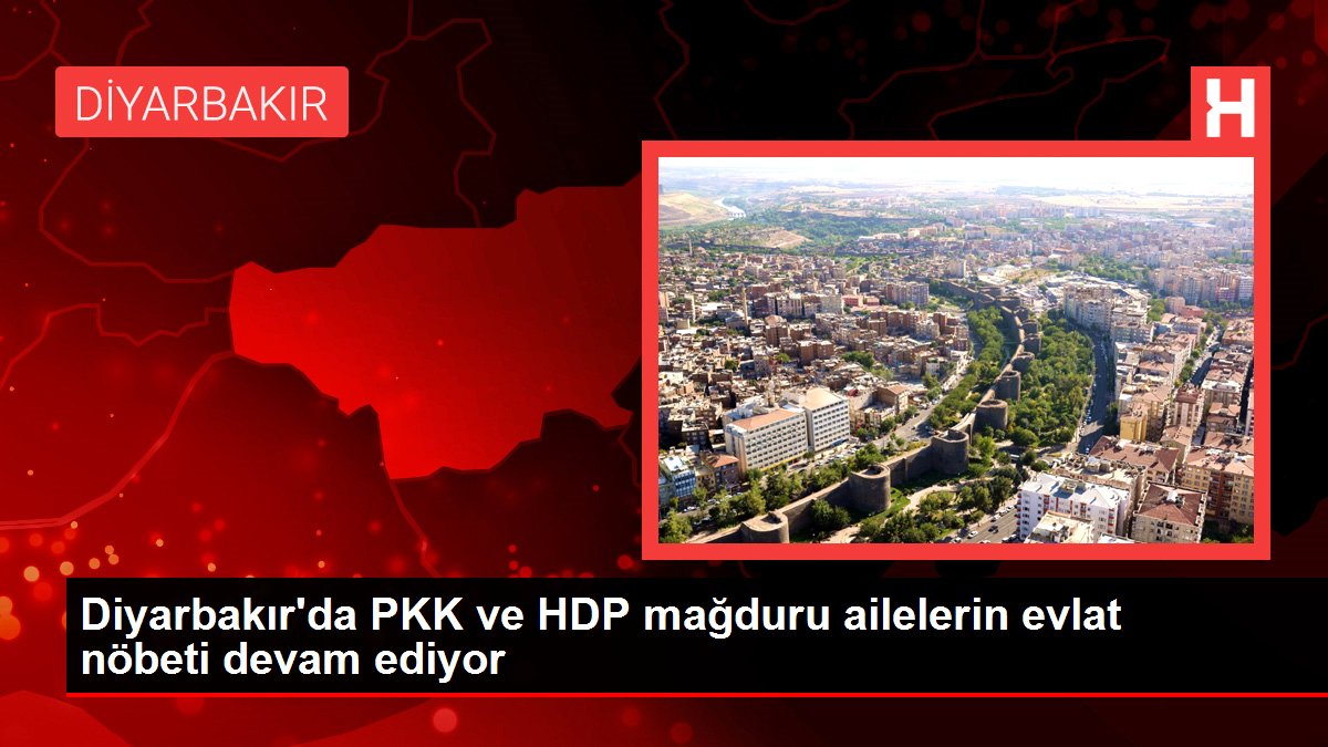 Diyarbakır'da PKK ve HDP mağduru ailelerin evlat nöbeti devam ediyor