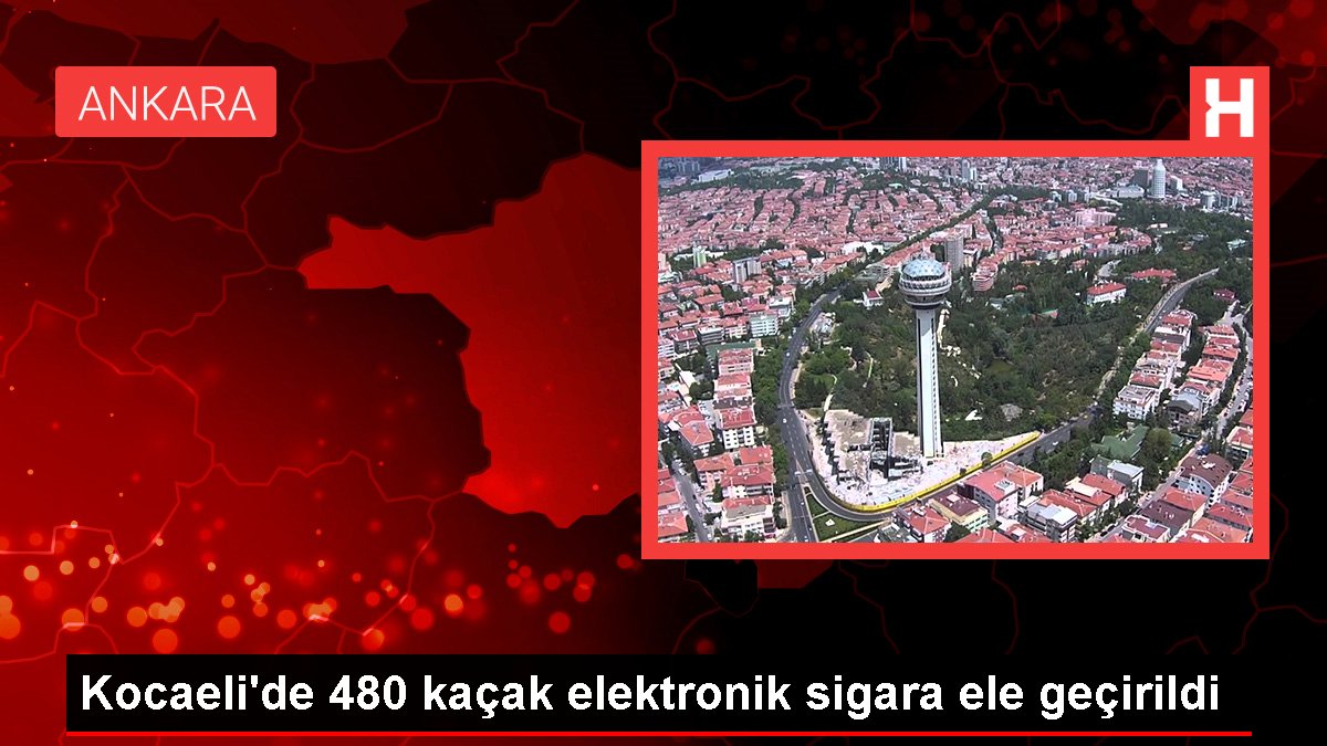 Kocaeli'de 480 kaçak elektronik sigara ele geçirildi