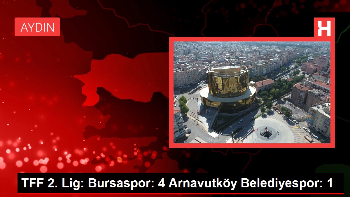 TFF 2. Lig: Bursaspor: 4 Arnavutköy Belediyespor: 1