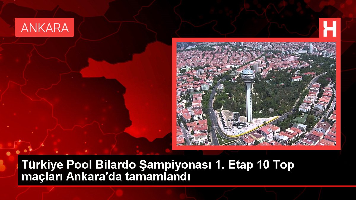 Türkiye Pool Bilardo Şampiyonası 1. Etap 10 Top maçları Ankara'da tamamlandı
