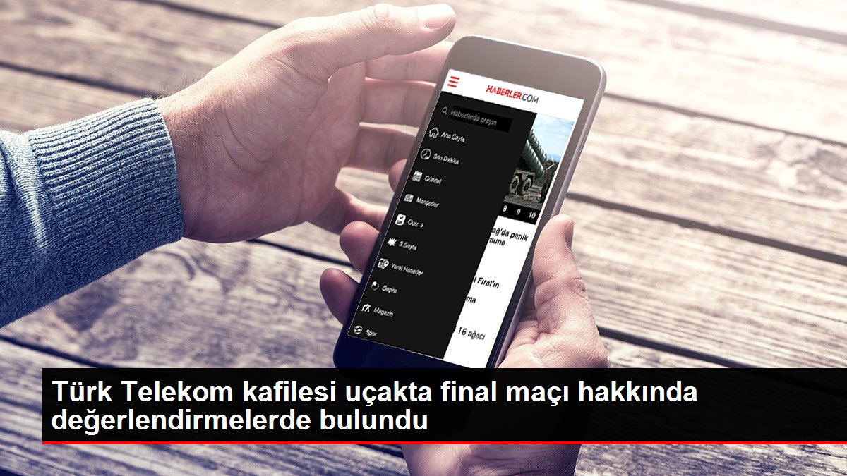 Türk Telekom kafilesi uçakta final maçı hakkında değerlendirmelerde bulundu