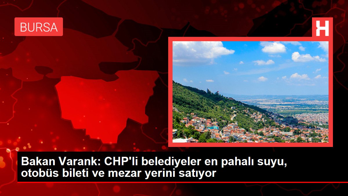 Bakan Varank: CHP'li belediyeler en değerli suyu, otobüs bileti ve mezar yerini satıyor